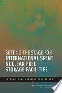 Setting the stage for international spent nuclear fuel storage facilities : international workshop proceedings /