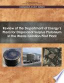 Review of the Department of Energy's plans for disposal of surplus plutonium in the Waste Isolation Pilot Plant /