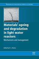 Materials' ageing and degradation in light water reactors : mechanisms and management /