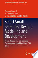 Smart Small Satellites: Design, Modelling and Development : Proceedings of the International Conference on Small Satellites, ICSS 2022 /