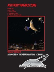Astrodynamics 2009 : proceedings of the AAS/AIAA Astrodynamics Specialist Conference held August 9-13 2009, Pittsburgh, Pennsylvania /