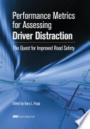 Performance metrics for assessing driver distraction : the quest for improved road safety /