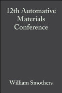 Proceedings of the 12th Automotive Materials Conference : a collection of papers ... March 14-15, 1984, University of Michigan, Ann Arbor, Michigan /