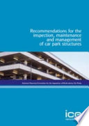 Recommendations for the inspection, maintenance and management of car park structures /