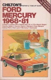 Chilton's repair & tune-up guide, Ford, Mercury, 1968-81 : Custom, Custom 500, Galaxie 500, XL, LTD, Ranch Wagon, Country Sedan, Country Squire, Marquis, Gran Marquis, Colony Park, Park Lane, Monterey, Commuter /