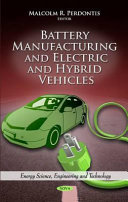 Battery manufacturing and electric and hybrid vehicles /