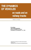 The dynamics of vehicles on roads and on tracks : proceedings of 7th IAVSD Symposium held at Cambridge University, Cambridge, UK, September 7-11, 1981 /