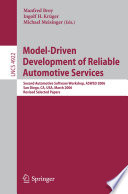 Model-driven development of reliable automotive services : Second Automotive Software Workshop, ASWSD 2006, San Diego, CA, USA, March 15-17, 2006 : revised selected papers /