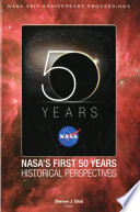 NASA's first 50 years : historical perspectives /