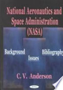 National Aeronautics and Space Administration (NASA) : background, issues, bibliography /