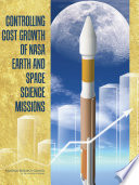 Controlling cost growth of NASA Earth and space science missions /