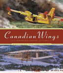 Canadian wings : a remarkable century of flight /