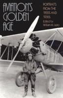 Aviation's golden age : portraits from the 1920s and 1930s /