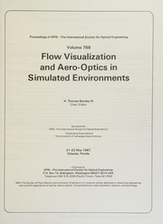 Flow visualization and aero-optics in simulated environments : 21-22 May 1987, Orlando, Florida /