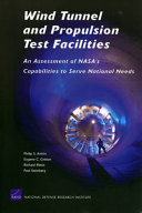 Wind tunnel and propulsion test facilities : an assessment of NASA's capabilities to serve national needs /