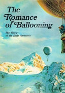The Romance of ballooning : the story of the early aeronauts.