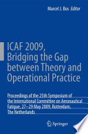 ICAF 2009 : bridging the gap between theory and operational practice : proceedings of the 25th Symposium of the International Committee on Aeronautical Fatigue, Rotterdam, The Netherlands,27-29 May 2009 /