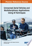 Unmanned aerial vehicles and multidisciplinary applications using AI techniques /