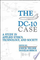 The DC-10 case : a study in applied ethics, technology, and society /