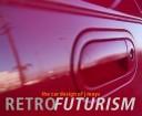 Retrofuturism : the car design of J Mays /
