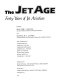 The Jet age : forty years of jet aviation /