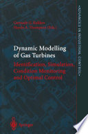 Dynamic modelling of gas turbines : identification, simulation, condition monitoring, and optimal control /