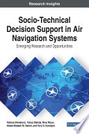 Socio-technical decision support in air navigation systems : emerging research and opportunities /