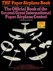 The Paper airplane book : the official book of the Second Great International Paper Airplane Contest /