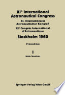 XIth International Astronautical Congress, Stockholm 1960 : proceedings = XI. Internationaler Astronautischer Kongress = XIe Congrès international d'astronautique.