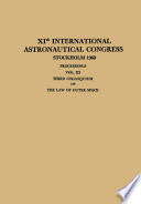 XIth International Astronautical Congress Stockholm 1960 = : XI. Internationaler Astronautischer Kongress = XIe Congrès International d'Astronautique : proceedings.