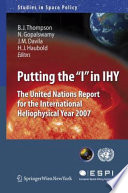 Putting the 'I' in IHY : The United Nations report for the International Heliophysical Year 2007 /