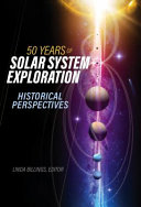 50 years of solar system exploration : historical perspectives /