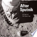 After Sputnik : 50 years of the Space Age /