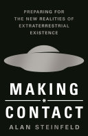 Making contact : preparing for the new realities of extraterrestrial existence /