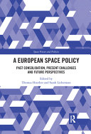 A European space policy : past consolidation, present challenges and future perspectives /