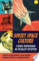 Soviet Space Culture : Cosmic Enthusiasm in Socialist Societies /