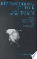 Reconsidering Sputnik : forty years since the Soviet satellite /