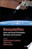 Nano-satellites : space and ground technologies, operations and economics /