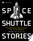 Space shuttle stories : firsthand astronaut accounts from all 135 missions /