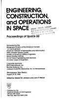 Engineering, construction, and operations in space : proceedings of Space '88, Albuquerque, New Mexico, August 29-31, 1988 /