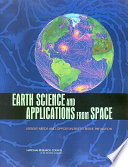 Earth science and applications from space : urgent needs and opportunities to serve the nation /