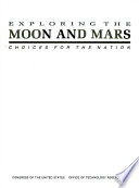 Exploring the moon and Mars : choices for the nation.