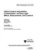 Optical systems degradation, contamination, and stray light : effects, measurements, and control II : 15-16 August 2006, San Diego, California, USA /