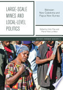 Large-scale mines and local-level politics : between New Caledonia and Papua New Guinea /