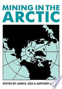 Mining in the Arctic : proceedings of the 5th International Symposium on Mining in the Arctic : Yellowknife, Northwest Territories, Canada, 14-17 June, 1998 /