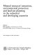 Mineral resources ̕extraction, environmental protection and land-use planning in the industrial and developing countries /