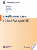 Mineral resources science in China : a roadmap to 2050 /