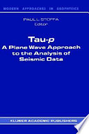 Tau-p, a plane wave approach to the analysis of seismic data /