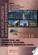 Theoretical and practical solutions of mineral resources mining /