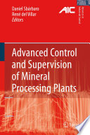 Advanced control and supervision of mineral processing plants /